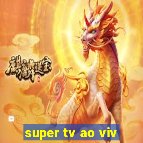 super tv ao viv